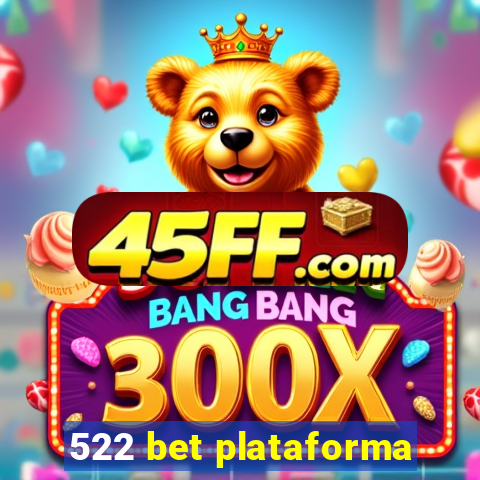 522 bet plataforma